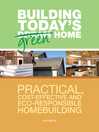 Building Today's Green Home (eBook): Practical, Cost-Effective and Eco-Responsible Homebuilding
